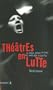 Th��tres en lutte : Le th��tre militant en France des ann�es 1960 � aujourd'hui