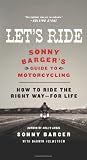 Let s Ride: Sonny Barger s Guide to Motorcycling