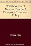 The Collaboration of nations : a study of European economic policy