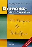 Demenz - mit dem Vergessen leben - Ein Ratgeber f&uuml;r Betroffene - Elisabeth Stechl, Elisabeth Steinhagen-Thiessen, Catarina Kn&uuml;vener