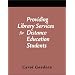 Providing Library Services for Distance Education Students: A How to Do It Manual (How to Do It Manuals for Librarians)