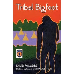 Tribal Bigfoot - David Paulides
