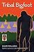 Tribal Bigfoot by David Paulides