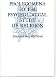 Prolegomena to the psychological study of religion