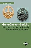 Produkt-Bild: Gener&auml;le vor Gericht: Oder: Darf man Nazi-Milit&auml;rs als Massenm&ouml;rder bezeichnen?
