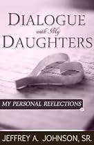 Click to Download Free Kindle Book -> Dialogue With My Daughters: My Personal Reflections