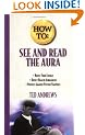 How to See and Read the Aura (Llewellyn's How to)