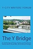 The Y Bridge: An Anthology of Poetry, Fiction and Nonfiction Stories about Zanesville, Ohio's famous bridge.