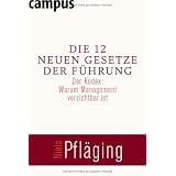 Die 12 neuen Gesetze der F�hrung: Der Kodex: Warum Management verzichtbar istvon "Niels Pfl�ging"