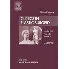 Wound Surgery, An Issue of Clinics in Plastic Surgery (The Clinics: Surgery) by Mark S. Granick