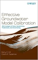 Effective Groundwater Model Calibration: With Analysis of Data, Sensitivities, Predictions, and Uncertainty