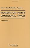 Measures on Infinite Dimensional Spaces (Series in Pure Mathematics) (Series in Pure Mathematics)