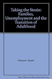 Taking the strain : families, unemployment and the transition to adulthood