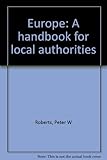 Europe : a handbook for local authorities