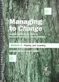 Managing to change : training materials for staff in day care centres for young children. Module 4, Playing and learning : includes group leader's guide