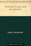 Sechzehn Essays und Geschichten - Kurt Tucholsky