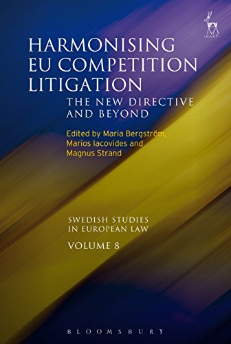 Harmonising EU Competition Litigation: The New Directive and Beyond: 8 (Swedish Studies in European Law)