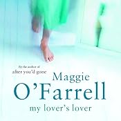My Lover's Lover | [Maggie O'Farrell]
