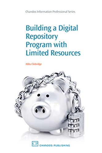 Building a Digital Repository Program with Limited Resources (Chandos Information Professional Series)