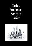 Start Your Own Business with Quick Business Startup Guide