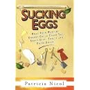 Sucking Eggs: What Your Wartime Granny Could Teach You About Diet, Thrift and Going Green