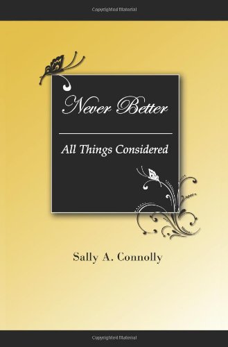 Never Better: All Things Considered