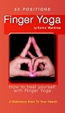 Finger Yoga: How to heal yourself with Finger Yoga