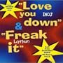 Love You Down / Freak It