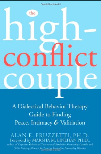 The High-Conflict Couple: A Dialectical Behavior Therapy Guide to Finding Peace, Intimacy, and Validation Book Image
