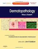 Dermatopathology: A Volume in the Foundations in Diagnostic Pathology Series,  Expert Consult - Online and Print