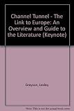Channel tunnel: the link to Europe : an overview and guide to the literature