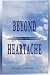Beyond Heartache: Comfort & Hope for Hurting People