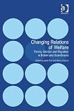 Changing relations of welfare : family, gender and migration in Britain and Scandinavia
