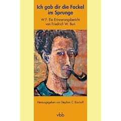 Ich gab dir die Fackel im Sprunge: Wolfgang Frommel. Ein Erinnerungsbericht