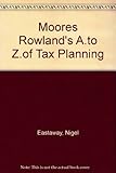 Moores & Rowland's A-Z of tax planning