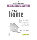 Your home : how to reduce bills and raise money on your home