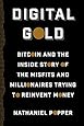 Digital Gold: Bitcoin and the Inside Story of the Misfits and Millionaires Trying to Reinvent Money
