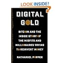 Digital Gold: Bitcoin and the Inside Story of the Misfits and Millionaires Trying to Reinvent Money