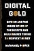Digital Gold: Bitcoin and the Inside Story of the Misfits and Millionaires Trying to Reinvent Money
