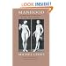 Manhood: A Journey from Childhood into the Fierce Order of Virility