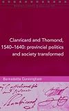 Clanricard and Thomond, 1540-1640 : provincial politics and society transformed