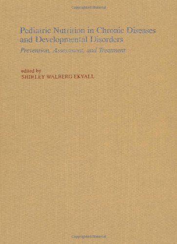 Pediatric Nutrition in Chronic Diseases and Developmental Disorders: Prevention, Assessment, and Treatment