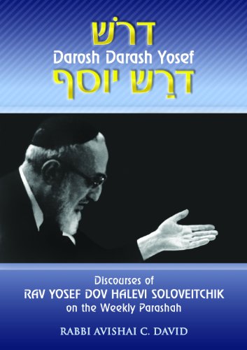 Discourses of Rav Yosef Dov Halevi Soloveitchik on the Weekly Parsha: Darosh Darash Yosef