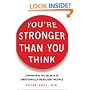 You're Stronger Than You Think: Tapping into the Secrets of Emotionally Resilient People