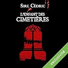 L'enfant des cimetières | Livre audio Auteur(s) : Cédric Sire Narrateur(s) : Véronique Groux de Miéri, José Heuzé, Hervé Lavigne, Gin Candotti-Besson