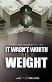 It Wasn't Worth The Weight