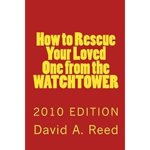 How to Rescue Your Loved One from the Watchtower: 2010 Edition