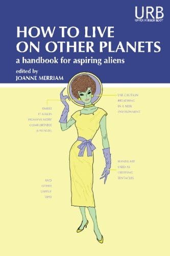 How to Live on Other Planets: A Handbook for Aspiring Aliens