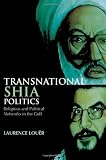 Transnational Shia Politics: Religious and Political Networks in the Gulf (Columbia/Hurst)