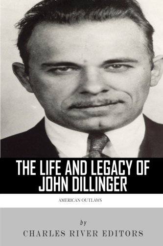American Outlaws: The Life and Legacy of John Dillinger